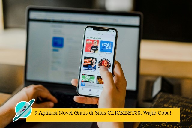 9 Aplikasi Novel Gratis di Situs CLICKBET88, Wajib Coba!